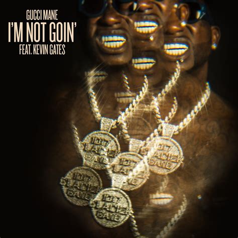 I'm Not Goin' (feat. Kevin Gates) 